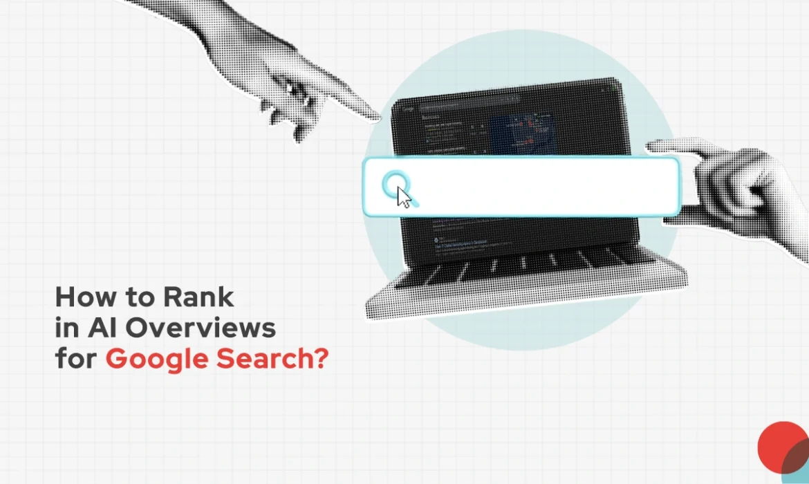 How to Rank in AI Overview for Google Search