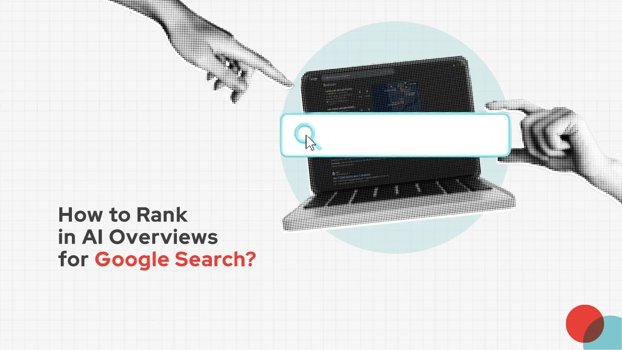 How to Rank in AI Overview for Google Search