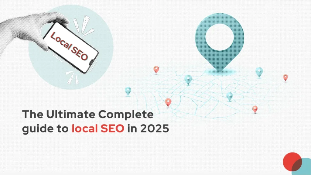 The Ultimate Complete guide to local SEO in 2025